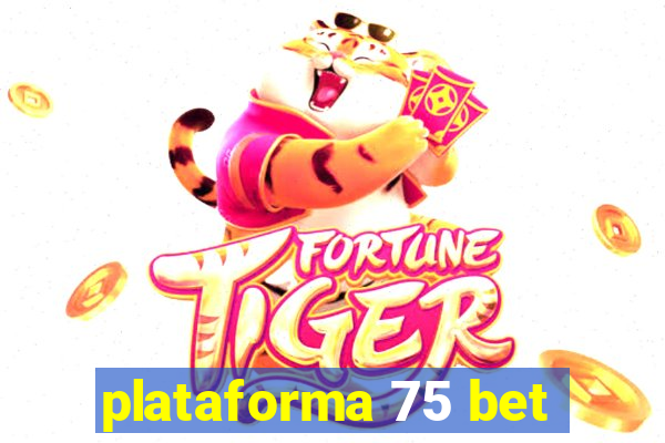 plataforma 75 bet