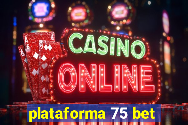 plataforma 75 bet