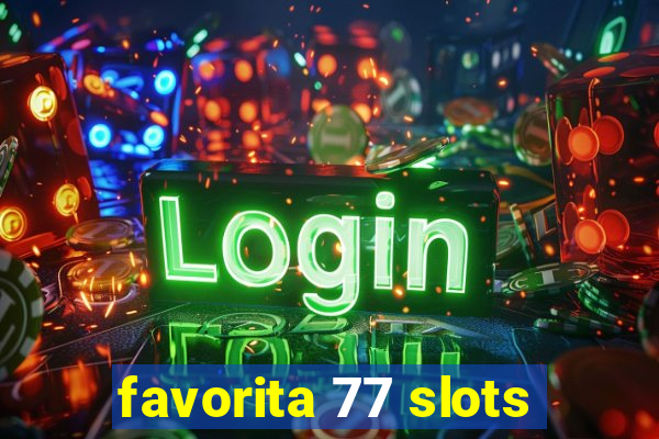 favorita 77 slots