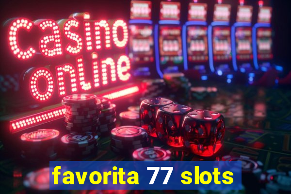 favorita 77 slots