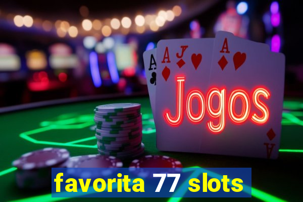 favorita 77 slots