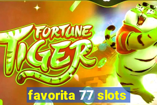 favorita 77 slots