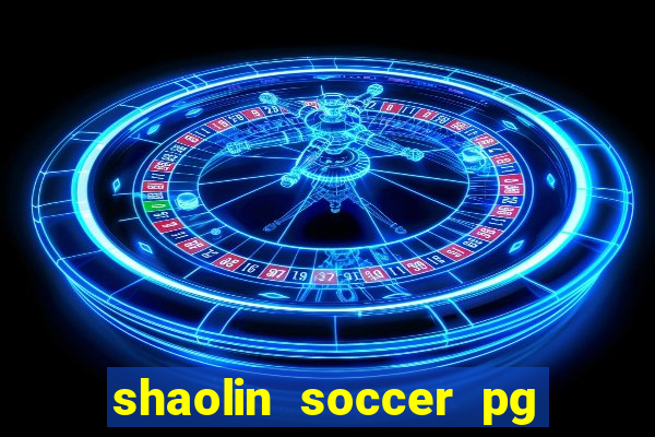 shaolin soccer pg soft demo