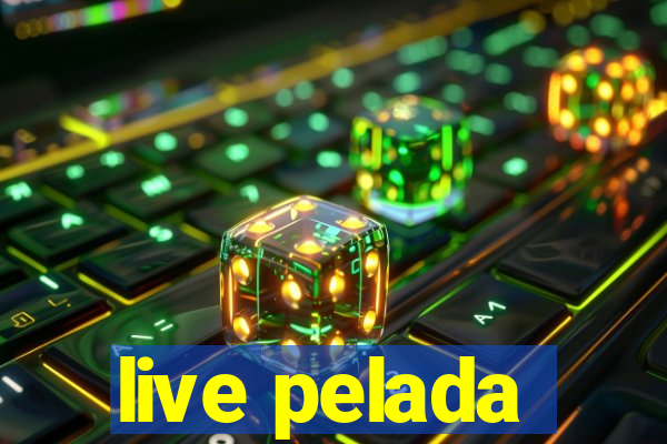 live pelada