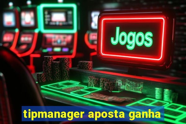 tipmanager aposta ganha