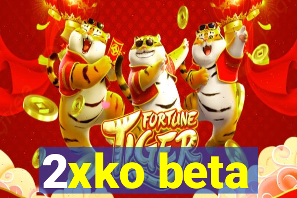 2xko beta