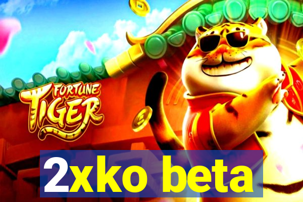 2xko beta