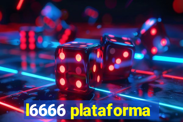 l6666 plataforma