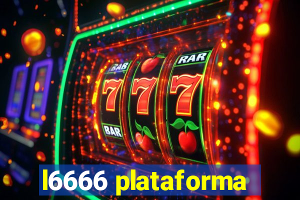 l6666 plataforma