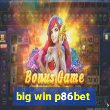 big win p86bet