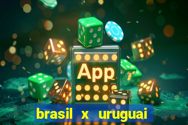 brasil x uruguai ao vivo multicanais