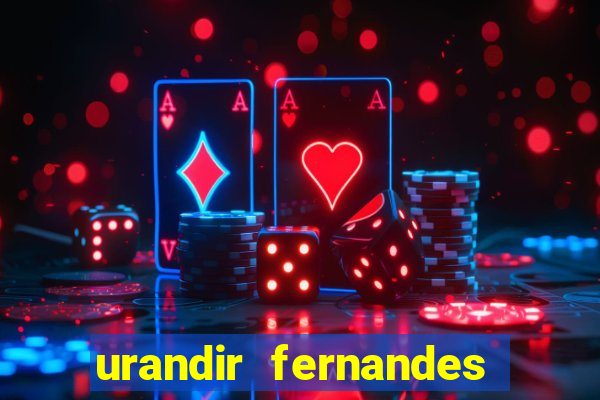 urandir fernandes de oliveira fortuna