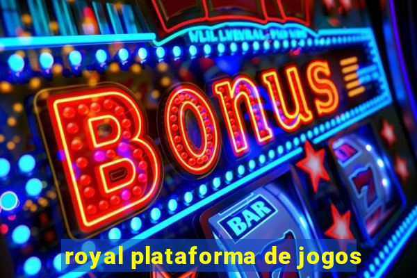 royal plataforma de jogos