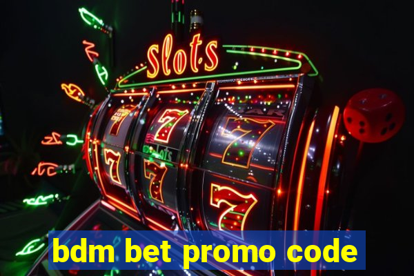 bdm bet promo code