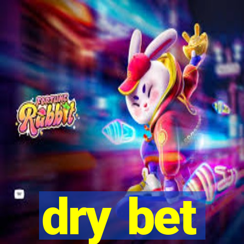 dry bet