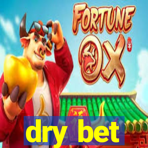 dry bet