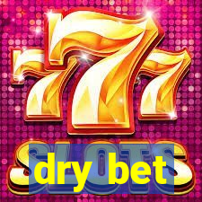 dry bet