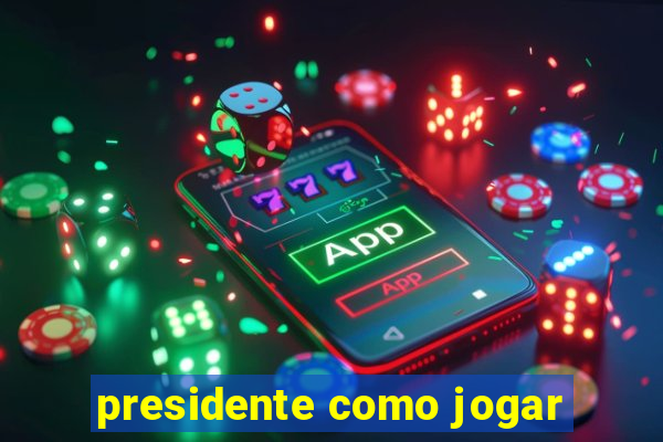 presidente como jogar