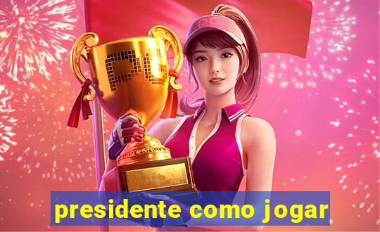 presidente como jogar