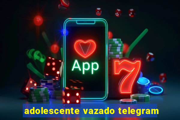 adolescente vazado telegram