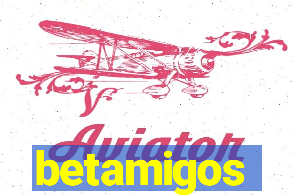 betamigos