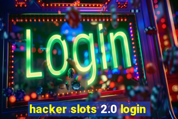 hacker slots 2.0 login