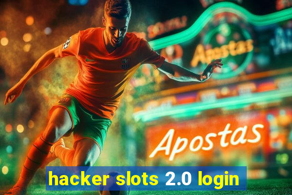 hacker slots 2.0 login