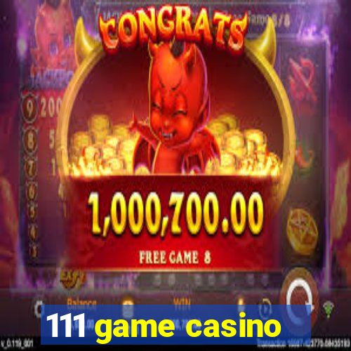 111 game casino