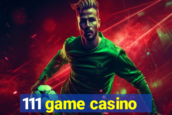 111 game casino