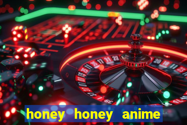 honey honey anime onde assistir