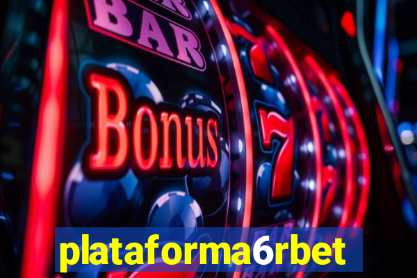 plataforma6rbet