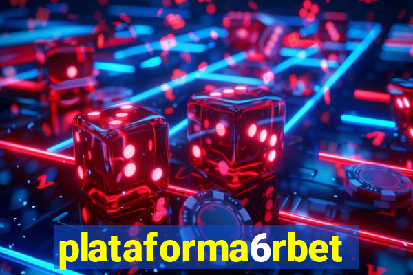 plataforma6rbet