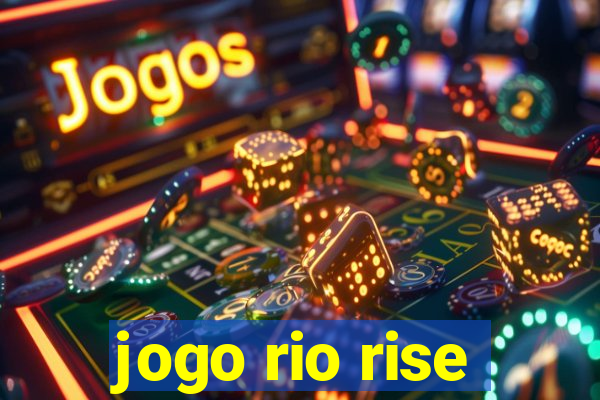 jogo rio rise