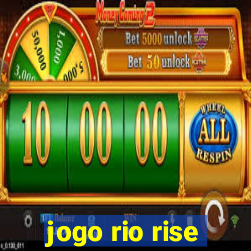 jogo rio rise