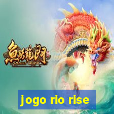 jogo rio rise