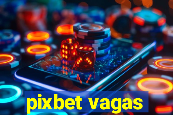 pixbet vagas