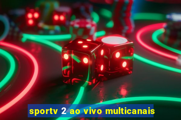 sportv 2 ao vivo multicanais