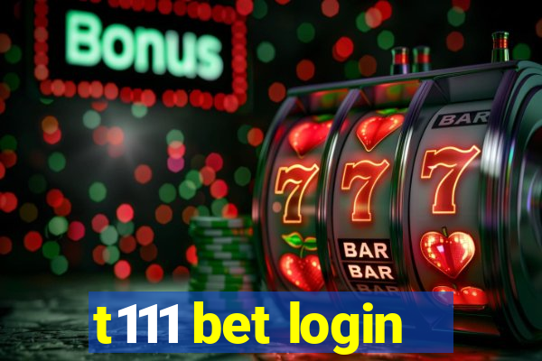 t111 bet login