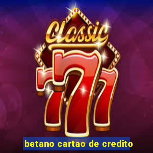 betano cartao de credito