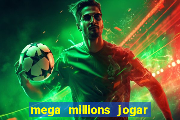 mega millions jogar do brasil