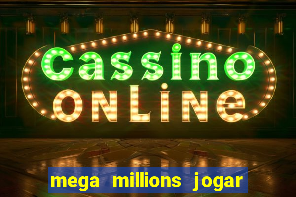 mega millions jogar do brasil