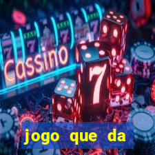 jogo que da dinheiro sem precisar depositar