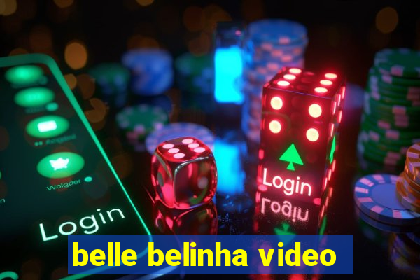 belle belinha video