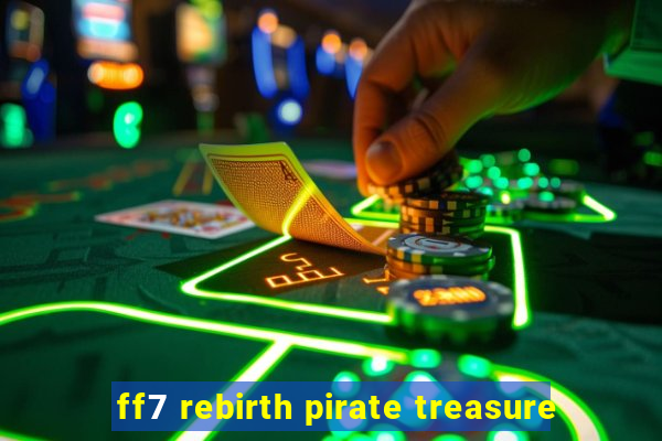 ff7 rebirth pirate treasure