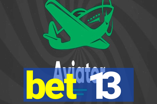 bet 13