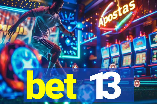 bet 13