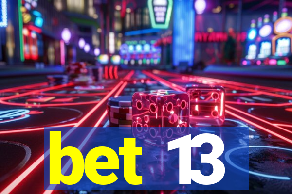 bet 13