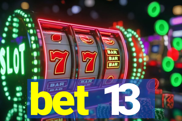 bet 13