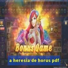 a heresia de horus pdf