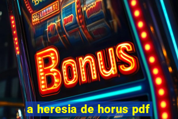 a heresia de horus pdf